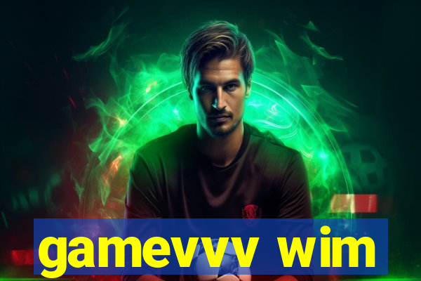 gamevvv wim
